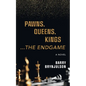 Pawns, Queens, Kings: ...The Endgame - Paperback