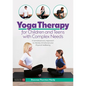 Yoga Therapy for Children and Teens with Complex Needs: A Somatosensory Approach to Mental, Emotional and Physical Wellbeing - Paperback