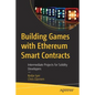 Building Games with Ethereum Smart Contracts: Intermediate Projects for Solidity Developers - Paperback