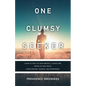 One Clumsy Seeker: Living in the Flux with Mental Illness and Trying to Make Some Sense of Truth Using Reason and Science - Paperback