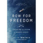 Row for Freedom: Crossing an Ocean in Search of Hope - Paperback