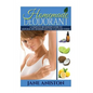 Homemade Deodorant: A Complete Beginner's Guide To Natural DIY Deodorants You Can Make Today - Paperback