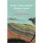 Scale, Crisis, and the Modern Novel - Hardcover