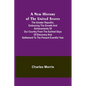 A New History of the United States; The greater republic, embracing the growth and achievements of our country from the earliest days of discovery and - Paperback