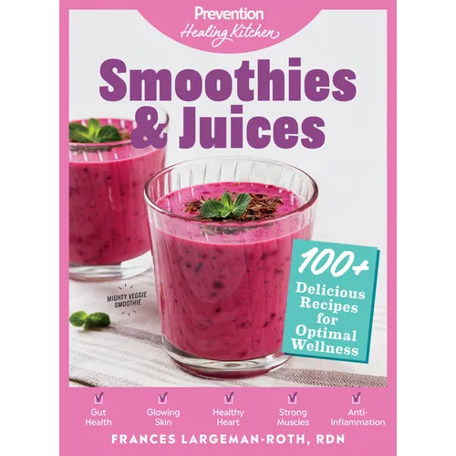 Smoothies & Juices: Prevention Healing Kitchen: 100+ Delicious Recipes for Optimal Wellness - Hardcover