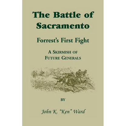 The Battle of Sacramento: Forrest's First Fight, a Skirmish of Future Generals - Paperback