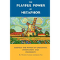 The Playful Power of Metaphor: Harness the Winds of Creativity, Innovation and Possibility - Paperback