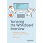 Surviving the Whiteboard Interview: A Developer's Guide to Using Soft Skills to Get Hired - Paperback