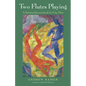 Two Flutes Playing: A Spiritual Journeybook for Gay Men - Hardcover