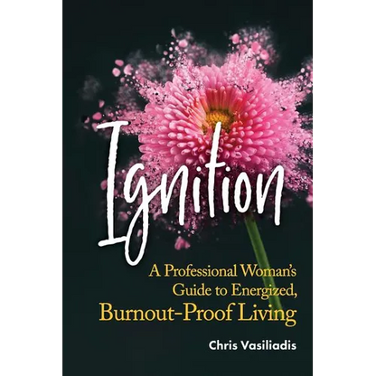 Ignition: A Professional Woman's Guide to Energized, Burnout-Proof Living - Paperback
