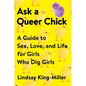 Ask a Queer Chick: A Guide to Sex, Love, and Life for Girls Who Dig Girls - Paperback