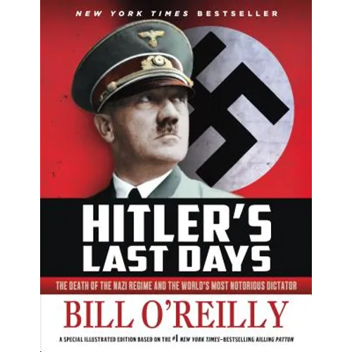 Hitler's Last Days: The Death of the Nazi Regime and the World's Most Notorious Dictator - Paperback