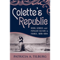 Colette's Republic: Work, Gender, and Popular Culture in France, 1870-1914 - Paperback