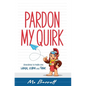 Pardon My Quirk: Anecdotes to make you Laugh, Learn and Think - Hardcover