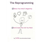 The Reprogramming: Detox your Mind's Negativity and Create the Life you Want - Paperback