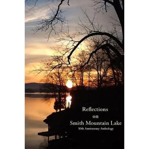 Reflections on Smith Mountain Lake: 50th Anniversary Anthology - Paperback