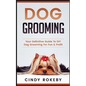 Dog Grooming: Your Definitive Guide to DIY Dog Grooming for Fun & Profit - Paperback