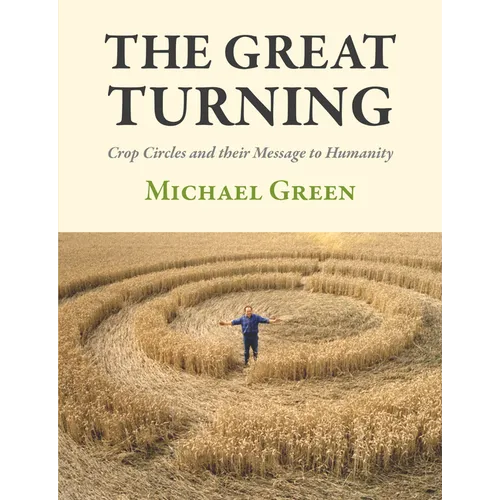 The Great Turning: Crop Circles and Their Message to Humanity - Paperback