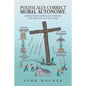 Politically Correct Moral Autonomy: Christianity Besieged! Stirring the Melting Pot to a Boil - Paperback