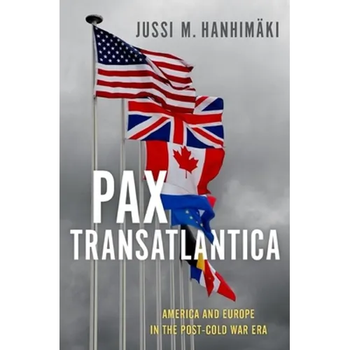 Pax Transatlantica: America and Europe in the Post-Cold War Era - Hardcover