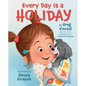 Every Day Is a Holiday - Hardcover