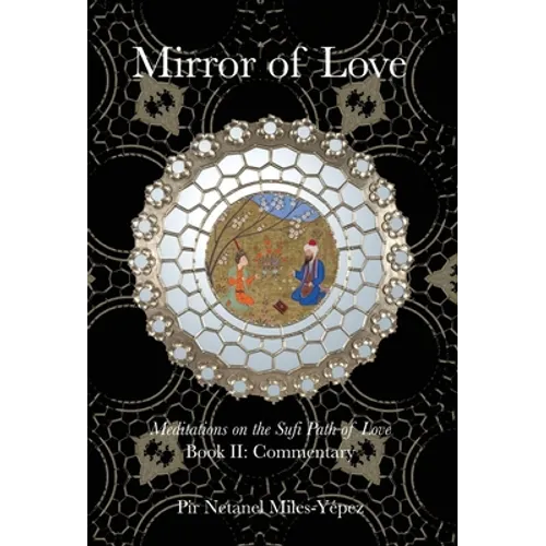 Mirror of Love: Meditations on the Sufi Path of Love: Book II: Commentary - Hardcover