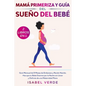 Mamá primeriza y guía del sueño del bebé- 2 libros en 1: Guía mensual de 9 meses de embarazo y recién nacido. Haz que tu bebé duerma por la noche sin - Paperback
