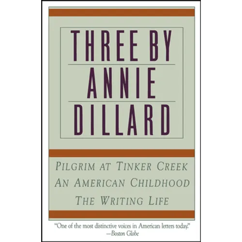Three by Annie Dillard: The Writing Life, an American Childhood, Pilgrim at Tinker Creek - Paperback