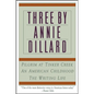 Three by Annie Dillard: The Writing Life, an American Childhood, Pilgrim at Tinker Creek - Paperback