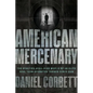 American Mercenary: The Riveting, High-Risk World of an Elite Seal Team Operator Turned Hired Gun - Hardcover