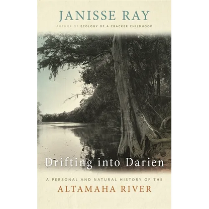 Drifting Into Darien: A Personal and Natural History of the Altamaha River - Paperback