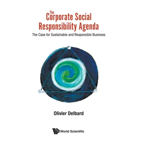 Corporate Social Responsibility Agenda, The: The Case for Sustainable and Responsible Business - Hardcover