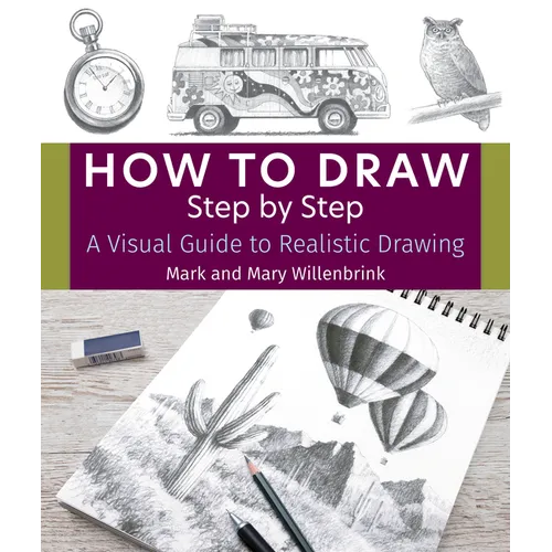 How to Draw Step by Step: A Visual Guide to Realistic Drawing - Paperback