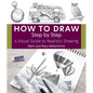 How to Draw Step by Step: A Visual Guide to Realistic Drawing - Paperback
