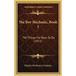The Boy Mechanic, Book 1: 700 Things For Boys To Do (1913) - Hardcover