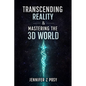 Transcending Reality & Mastering the 3D World - Paperback