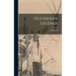 Old Indian Legends - Hardcover