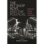 The Pet Shop Boys and the Political: Queerness, Culture, Identity and Society - Hardcover