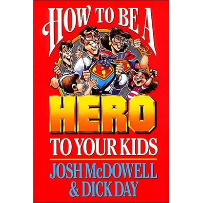 A How to Be a Hero to Your Kids - Paperback