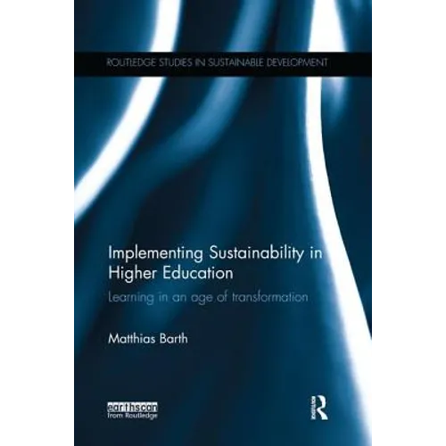 Implementing Sustainability in Higher Education: Learning in an Age of Transformation - Paperback