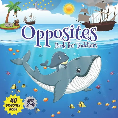 Opposites book for toddlers: Early learning board books ages 2-4, Boost your child's vocabulary and observation skills with 40 opposites inside. - Paperback