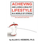 Achieving and Living a Healthy Lifestyle in a World of Stress: 70 Lessons for Those Wanting Improved Health and Lower Health Care Costs - Paperback