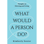 What Would a Person Do?: Thoughts on Directing and Living - Paperback