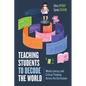 Teaching Students to Decode the World: Media Literacy and Critical Thinking Across the Curriculum - Paperback