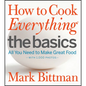 How to Cook Everything: The Basics: All You Need to Make Great Food--With 1,000 Photos: A Beginner Cookbook - Hardcover