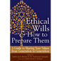 Ethical Wills & How to Prepare Them (2nd Edition): A Guide to Sharing Your Values from Generation to Generation - Paperback