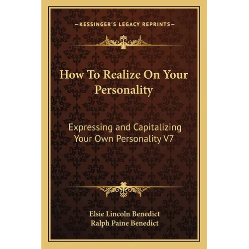 How To Realize On Your Personality: Expressing and Capitalizing Your Own Personality V7 - Paperback