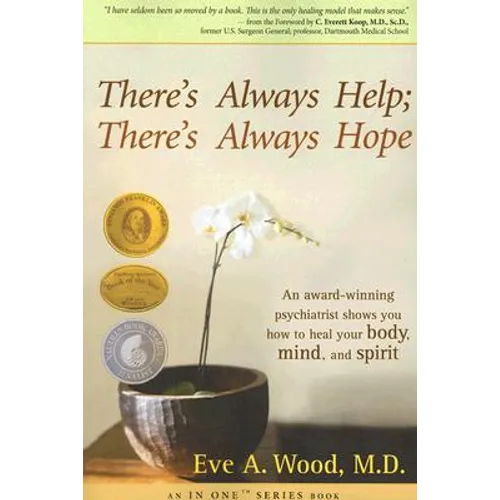 There's Always Help; There's Always Hope: An Award-Winning Psychiatrist Shows You How to Heal Your Body, Mind, and Spirit - Paperback