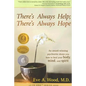 There's Always Help; There's Always Hope: An Award-Winning Psychiatrist Shows You How to Heal Your Body, Mind, and Spirit - Paperback