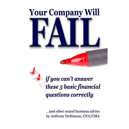 YOUR COMPANY WILL FAIL if you can't answer these 5 basic financial questions correctly - Paperback